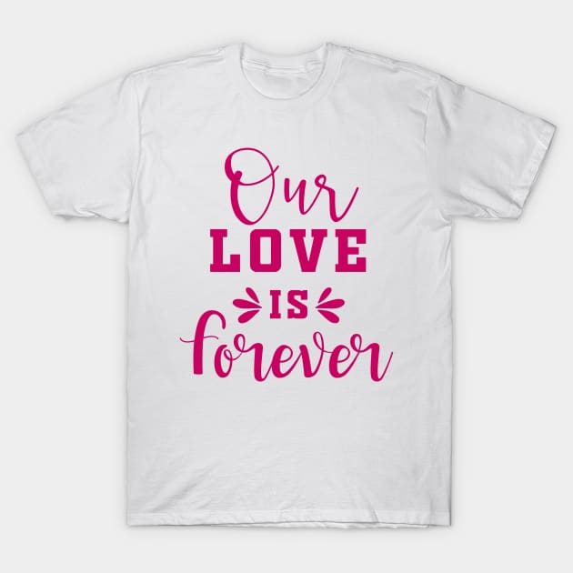 Our Love is Forever T-Shirt by Allbestshirts